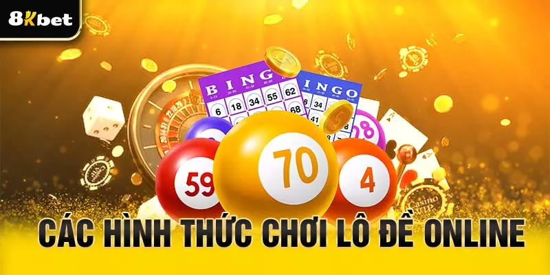 Các hình thức chơi lô đề online tại 8Kbet