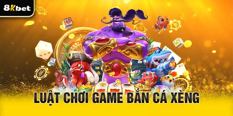 Luật chơi bắn cá Xèng cho người mới