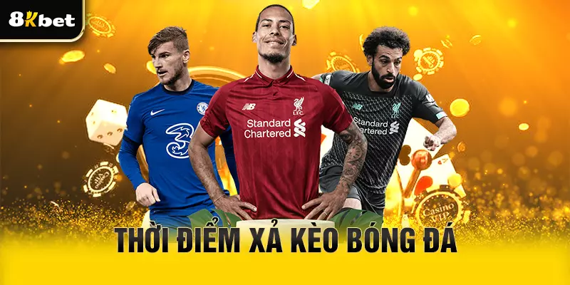 Những thời điểm nên xả kèo bóng đá