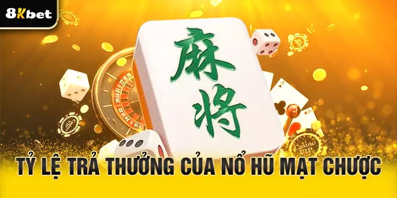Nắm rõ tỷ lệ trả thưởng của nổ hũ Mạt Chược