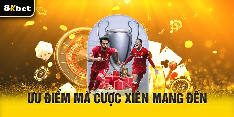 Ưu điểm của kèo cược xiên